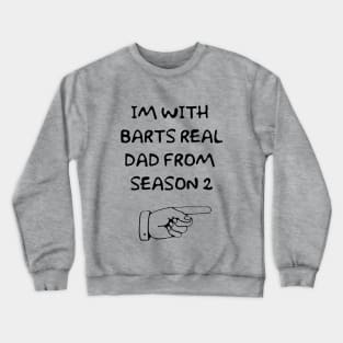 Stand beside Barts Real Dad! Crewneck Sweatshirt